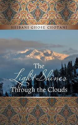 The Light Shines Through the Clouds(English, Paperback, Chotani Shibani Ghose)