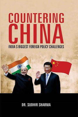 Countering China: India s Biggest Foreign Policy Challenges(Hardcover, Dr. Sudhir Sharma)