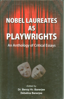 Nobel Laureates As Playwrights An Anthology of Critical Essays(Hardcover, Benoy Kumar Banerjee, Debalina Banerjee)