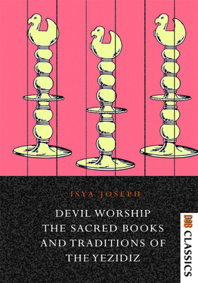 Devil Workshop: The Sacred Book and Traditions of the Yezidis(Paperback, Isya Joseph)