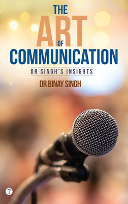 THE ART OF COMMUNICATION - DR SINGH'S INSIGHTS(Paperback, Dr.Binay Singh)