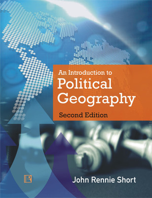 AN INTRODUCTION TO POLITICAL GEOGRAPHY (Second Edition)(Hardcover, John Rennie Short)