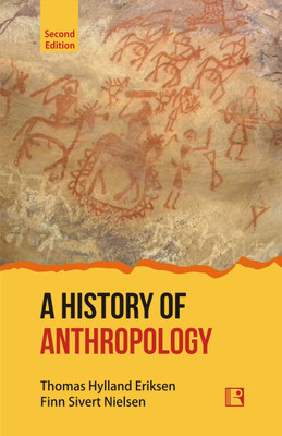 A HISTORY OF ANTHROPOLOGY (Second Edition)(Hardcover, Thomas Hylland Eriksen, Finn Sivert Nielsen)