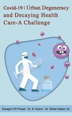 Urban Degeneracy and 
Decaying Health Care-A Challenge(Paperback, Kanagiri SN Prasad, Dr. K Tejasvi, Dr. Mohd. Akhter Ali)