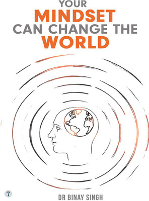YOUR MINDSET CAN CHANGE THE WORLD(Paperback, Dr.Binay Singh)