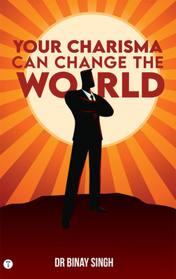 YOUR CHARISMA CAN CHANGE THE WORLD(Paperback, Dr.Binay Singh)