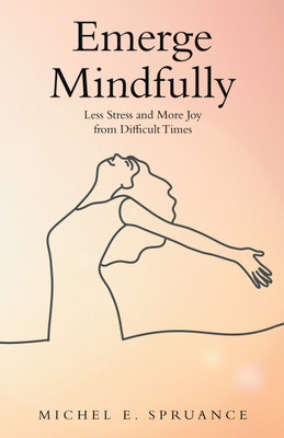 Emerge Mindfully(English, Hardcover, Spruance Michel E)