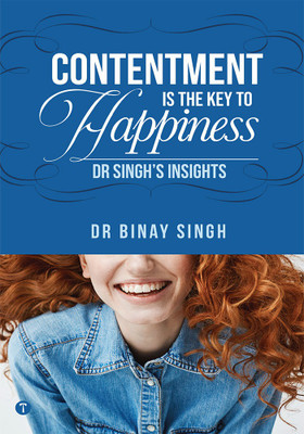 CONTENTMENT IS THE KEY TO HAPPINESS: DR SINGH’S INSIGHTS(Paperback, Dr.Binay Singh)
