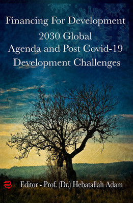 Financing for Development 2030 Global Agenda and Post Covid19 Challenges(Hardcover, Dr. Hebatallah Adam)