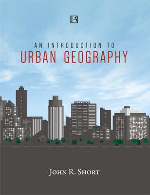 AN INTRODUCTION TO URBAN GEOGRAPHY(Hardcover, John R. Short)