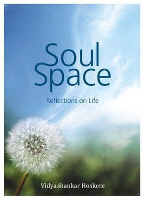 Soul Space - Reflections On Life (English, Paperback, Vidyashankar Hoskere)(Paperback, Vidyashankar Hoskere)