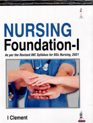Nursing Foundation-1 As per the Revised INC Syllabus for BSc Nursing,2021(Paperback, 1 Clement)