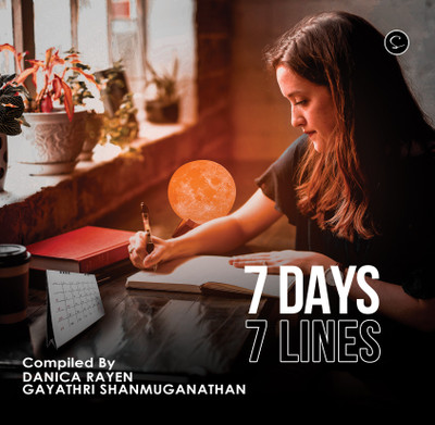 7 days, 7 lines(Paperback, DANICA RAYEN, GAYATHRI SHANMUGANATHAN)