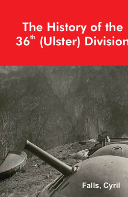 The History of the 36th (Ulster) Division by Cyril Falls(Hardcover, Falls, Cyril)