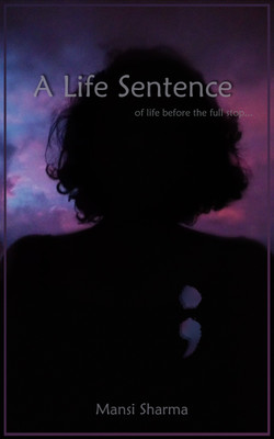 A Life Sentence Of life before the full stop.(Paperback, Mansi Sharma)