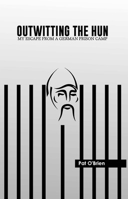 Outwitting the Hun: My Escape from a German Prison Camp(Hardcover, Pat O'Brien)