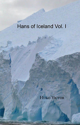 Hans of Iceland Vol. I(Hardcover, Hugo, Victor,)