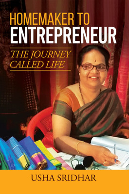 Homemaker to Entrepreneur: The Journey Called Life(Paperback, Usha Sridhar)