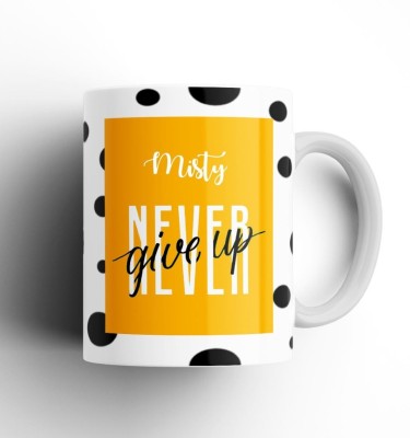 Beautum Never Give Up Misty Name Motivational White Ceramic Coffee NGTBW012876 Ceramic Coffee Mug(350 ml)