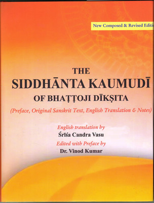 THE SIDDHANTA KAUMUDI OF BHATTOJI DIKSITA ( Preface, Original Sanskrit Text, English Translation & Notes) Set Of 2 Volumes(Hardcover, Srisa Candra Vasu)