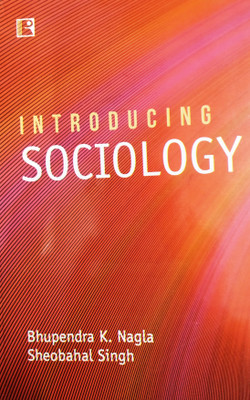 Introducing Sociology(English, Paperback, Bhupendra K. Nagla, Sheobahal Singh)