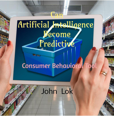 Can Artificial Intelligence Become Predictive(English, Paperback, Lok John)