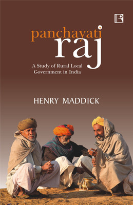 PANCHAYATI RAJ: A Study of Rural Local Government in India(Hardcover, Henry Maddick)