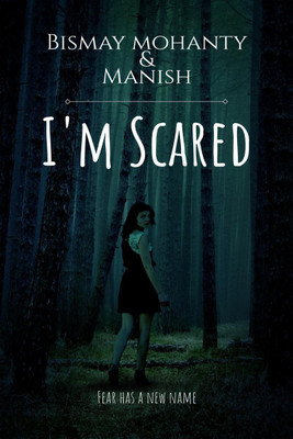 I'm Scared(English, Paperback, Bismay Mohanty)