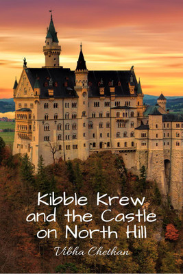 Kibble Krew and the Castle on North Hill(English, Paperback, Chethan Vibha)