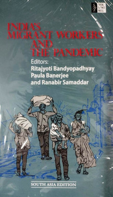 Indias Migrant Workers and The Pandemic(Hardcover, Edited by Ritajyoti Bandyopadhyay, Paula Banerjee, Ranabir Samaddar)