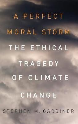 A Perfect Moral Storm(English, Hardcover, Gardiner Stephen M.)