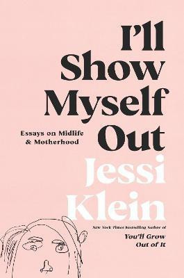 I'll Show Myself Out(English, Hardcover, Klein Jessi)