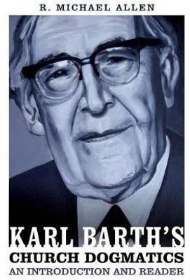 Karl Barth's Church Dogmatics: An Introduction and Reader(English, Paperback, Allen Michael Dr)