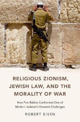 Religious Zionism, Jewish Law, and the Morality of War(English, Hardcover, Eisen Robert)