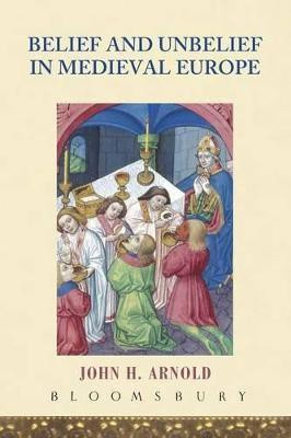 Belief and Unbelief in Medieval Europe(English, Paperback, Arnold John H. Prof.)