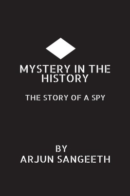 MYSTERY IN THE HISTORY(English, Paperback, Arjun Sangeeth)