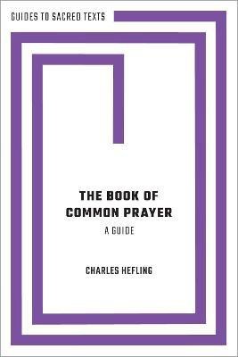 The Book of Common Prayer: A Guide(English, Paperback, Hefling Charles)