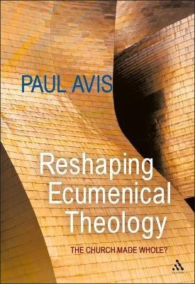 Reshaping Ecumenical Theology(English, Hardcover, Avis Paul The Rev. Professor)