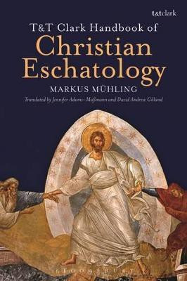 T&T Clark Handbook of Christian Eschatology(English, Paperback, Muehling Markus Dr)