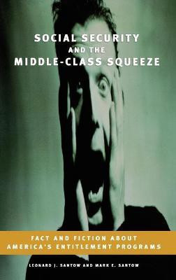 Social Security and the Middle-Class Squeeze(English, Hardcover, Santow Leonard J.)