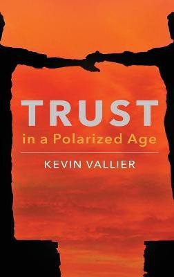 Trust in a Polarized Age(English, Hardcover, Vallier Kevin)