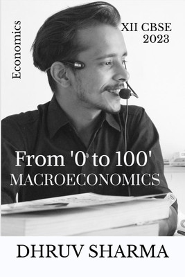 From '0 to 100' Macroeconomics(English, Paperback, Dhruv Sharma)