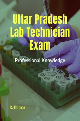 Uttar Pradesh–Lab Technician Exam (Professional Knowledge)(English, Paperback, R. Kumar)