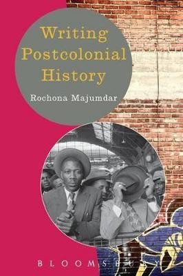 Writing Postcolonial History(English, Paperback, Majumdar Rochona Prof.)