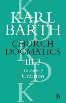 Church Dogmatics The Doctrine of Creation, Volume 3, Part 3(English, Paperback, Barth Karl)