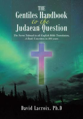 The Gentiles Handbook to the Judaean Question(English, Paperback, LaCroix Ph D David)