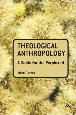 Theological Anthropology: A Guide for the Perplexed(English, Hardcover, Cortez Marc Dr)