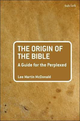 The Origin of the Bible: A Guide For the Perplexed(English, Hardcover, McDonald Lee Martin Reverend Doctor)