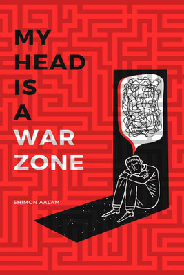 My Head Is A War Zone(English, Paperback, Shimon Aalam)