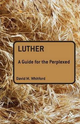 Luther: A Guide for the Perplexed(English, Paperback, Whitford David M Dr)